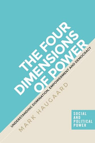 The four dimensions of power (Understanding domination, empowerment and democracy) by Mark Haugaard, 9781526110374