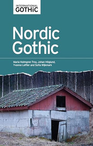 Nordic Gothic by Maria Holmgren Troy, Johan Hõglund, Yvonne Leffler, Sofia Wijkmark, 9781526163950