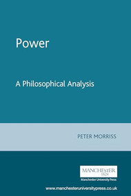 Power (A philosophical analysis) by Peter Morriss, 9780719059964