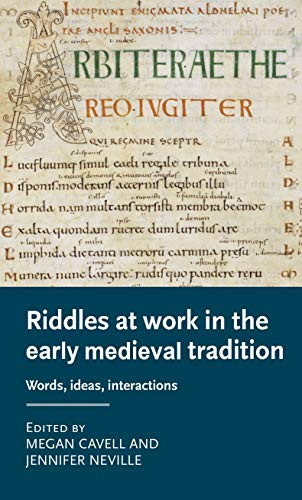 Riddles at work in the early medieval tradition (Words, ideas, interactions) by Megan Cavell, Jennifer Neville, 9781526178763