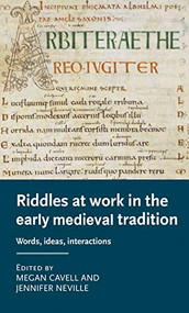 Riddles at work in the early medieval tradition (Words, ideas, interactions) by Megan Cavell, Jennifer Neville, 9781526178763