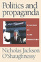 Politics and propaganda (Weapons of mass seduction) by Nicholas O'Shaughnessy, 9780719068539