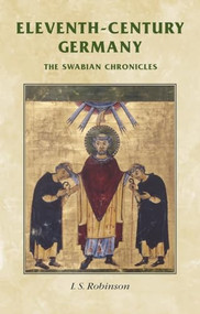 Eleventh-century Germany (The Swabian chronicles) by I. Robinson, 9780719077340