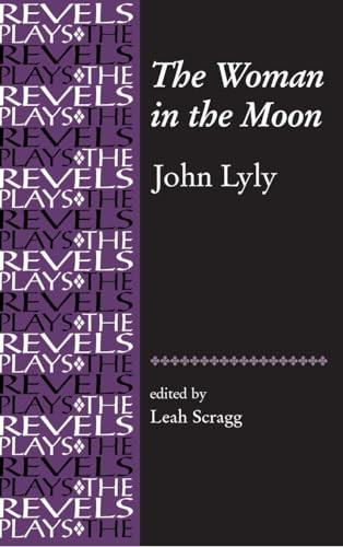 The Woman in the Moon (By John Lyly) by Leah Scragg, 9780719072451