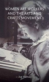 Women art workers and the Arts and Crafts movement by Zoë Thomas, 9781526160270