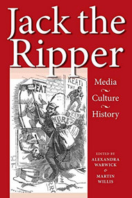 Jack the Ripper (Media, culture, history) by Alexandra Warwick, Martin Willis, 9780719074943