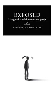 Exposed (Living with scandal, rumour, and gossip) by Mia-Marie Hammarlin, 9789198376838