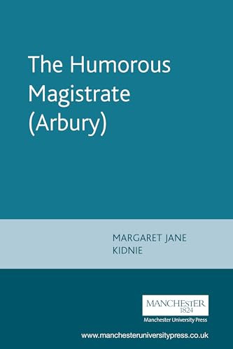 The Humorous Magistrate (Arbury) by Margaret Jane Kidnie, 9780719086991