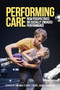 Performing care (New perspectives on socially engaged performance) by Amanda Stuart Fisher, James Thompson, 9781526146809