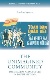 The unimagined community (Imperialism and culture in South Vietnam) by Duy Lap Nguyen, 9781526162502