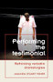Performing the testimonial (Rethinking verbatim dramaturgies) by Amanda Stuart Fisher, 9781526174475