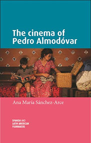 The cinema of Pedro Almodóvar by Ana María Sánchez-Arce, 9781526167125