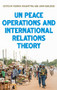 United Nations peace operations and International Relations theory by Kseniya Oksamytna, John Karlsrud, 9781526174482