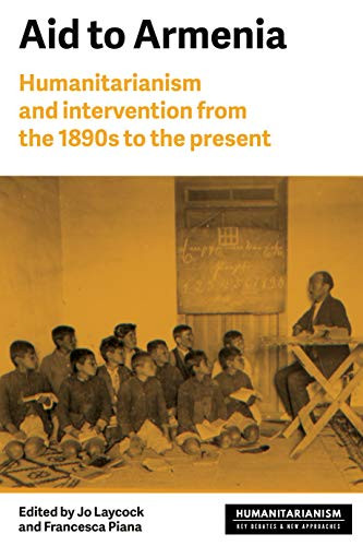 Aid to Armenia (Humanitarianism and intervention from the 1890s to the present) - 9781526179050 by Joanne Laycock, Francesca Piana, 9781526179050