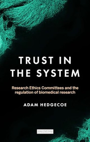 Trust in the system (Research Ethics Committees and the regulation of biomedical research) by Adam Hedgecoe, 9781526167057