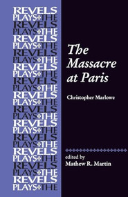 The Massacre at Paris (By Christopher Marlowe) by Mathew R. Martin, 9781526117762