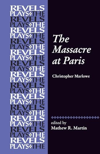 The Massacre at Paris (By Christopher Marlowe) by Mathew R. Martin, 9781526117762