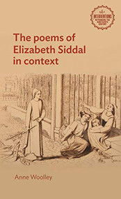 The poems of Elizabeth Siddal in context by Anne Woolley, 9781526178923
