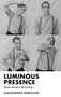Luminous presence (Derek Jarman's life-writing) by Alexandra Parsons, 9781526171573