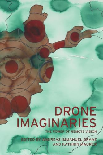 Drone imaginaries (The power of remote vision) by Andreas Immanuel Graae, Kathrin Maurer, 9781526178985