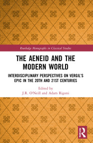 The Aeneid and the Modern World (Interdisciplinary Perspectives on Vergil's Epic in the 20th and 21st Centuries) by J.R. O'Neill, Adam Rigoni, 9781032008707
