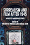 Surrealism and film after 1945 (Absolutely modern mysteries) by Kristoffer Noheden, Abigail Susik, 9781526179012