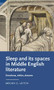 Sleep and its spaces in Middle English literature (Emotions, ethics, dreams) by Megan G. Leitch, 9781526171597