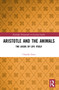 Aristotle and the Animals (The Logos of Life Itself) by Claudia Zatta, 9781032197425
