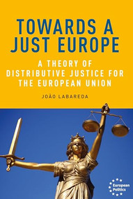 Towards a just Europe (A theory of distributive justice for the European Union) by João Labareda, 9781526174505