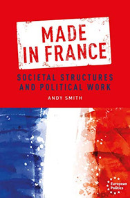 Made in France (Societal structures and political work) by Andy Smith, 9781526172020