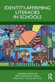 Identity-Affirming Literacies in Schools by Chantal Francois, Jen McLaughlin Cahill, 9781032675329