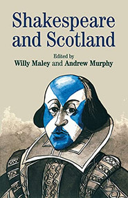 Shakespeare and Scotland by Willy Maley, Andrew Murphy, 9780719066375