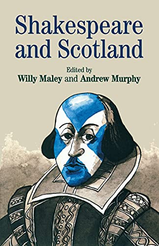 Shakespeare and Scotland by Willy Maley, Andrew Murphy, 9780719066375