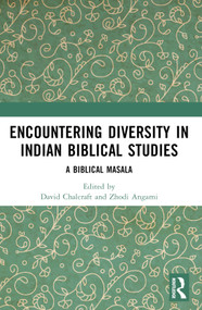 Encountering Diversity in Indian Biblical Studies (A Biblical Masala) - 9781032383507 by David J. Chalcraft, Zhodi Angami, 9781032383507