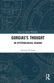 Gorgias's Thought (An Epistemological Reading) - 9781032234434 by Erminia Di Iulio, 9781032234434