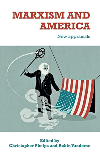 Marxism and America (New appraisals) by Christopher Phelps, Robin Vandome, 9781526171924