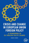 Crisis and change in European Union foreign policy (A framework of EU foreign policy change) by Nikki Ikani, 9781526182586