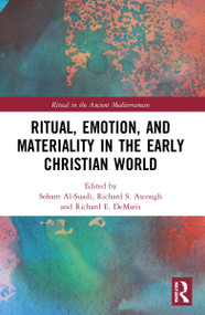 Ritual, Emotion, and Materiality in the Early Christian World by Soham Al-Suadi, Richard S. Ascough, Richard E. DeMaris, 9781032054834