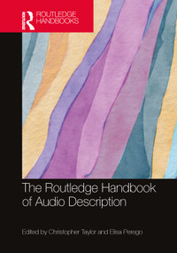 The Routledge Handbook of Audio Description by Christopher Taylor, Elisa Perego, 9781032227320