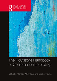The Routledge Handbook of Conference Interpreting by Michaela Albl-Mikasa, Elisabet Tiselius, 9781032134642