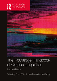 The Routledge Handbook of Corpus Linguistics by Anne O'Keeffe, Michael J. McCarthy, 9781032145921