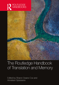 The Routledge Handbook of Translation and Memory by Sharon Deane-Cox, Anneleen Spiessens, 9781032226200