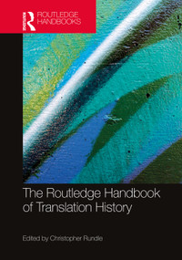 The Routledge Handbook of Translation History by Christopher Rundle, 9781032077321