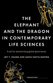 The elephant and the dragon in contemporary life sciences (A call for decolonising global governance) by Joy Y. Zhang, Saheli Datta Burton, 9781526182289