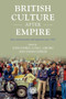 British culture after empire (Race, decolonisation and migration since 1945) by Josh Doble, Liam Liburd, Emma Parker, 9781526182548