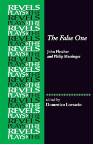 The False One (By John Fletcher and Philip Massinger) by Domenico Lovascio, 9781526184221