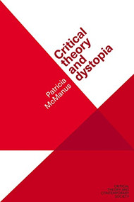 Critical theory and dystopia by Patricia McManus, 9781526139757