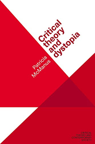 Critical theory and dystopia by Patricia McManus, 9781526139757