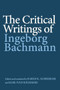 The Critical Writings of Ingeborg Bachmann by Ingeborg Bachmann, Karen R Achberger, Karl Ivan Solibakke, 9781640142121