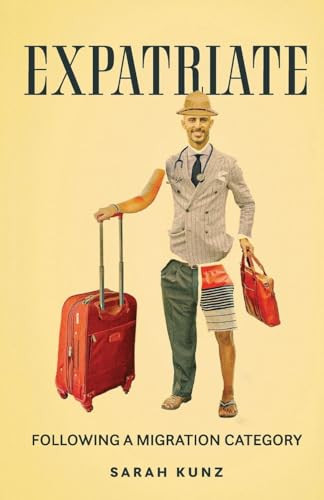 Expatriate (Following a migration category) by Sarah Kunz, 9781526182579